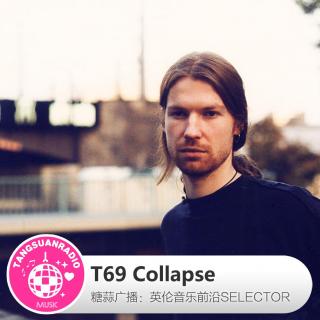 糖蒜爱音乐之The Selector：T69 Collapse