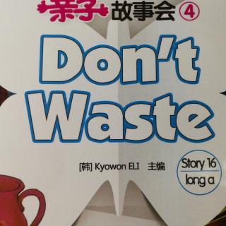 Don't waste.