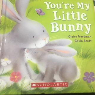 You're my little bunny