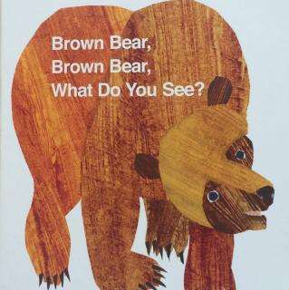 Brown Bear,Brown Bear,What Do You See?