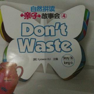 don't waste.