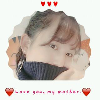 Love you, my mother.(原作者：蕊希，题目Angel琳自拟)