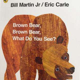 Brown Bear Brown Bear What do you see