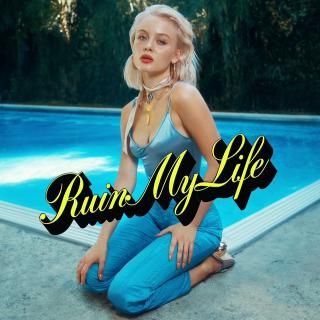 Ruin My Life——Zara Larsson