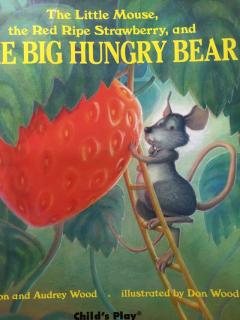 The Little Mouse,the Red Ripe Strawberry,and the Big Hungry Bear 小老鼠，红草莓和m