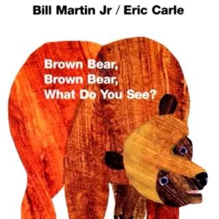 brown bear brown bear what do you see？
