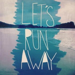 let‘s runaway 