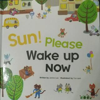 Sun Please Wake up Now