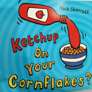 Ketchup on your cornflakes?