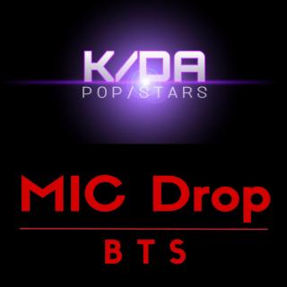 K/DA×BTS||POP/STARS×MIC Drop