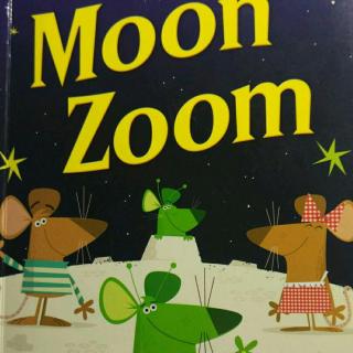 美好未来英文绘本阅读-Moon Zoom