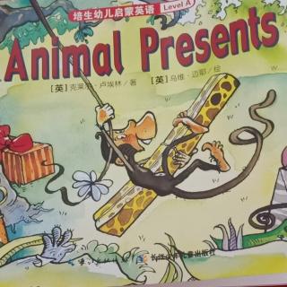 宜霖宝贝讲故事第101天：《animal presents》