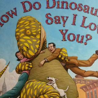 美好未来英文绘本阅读-How Do Dinosaurs Say I Love You