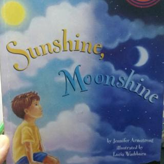 Sunshine, moonshine  阳光，月光