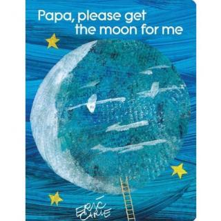 【艾玛读绘本】Papa, Please Get the Moon for Me 磨耳朵 