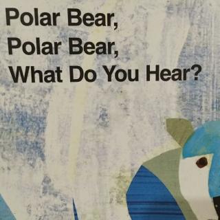 Polar Bear,Polar Bear, What Do You Hear--李娜