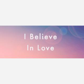 2.18❤️I Believe In Love❤️