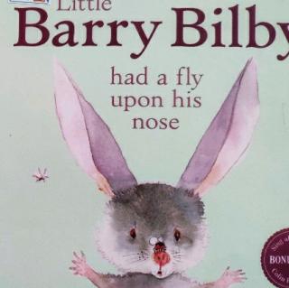 美好未来亲子英文阅读-Little Barry Bilby had a fly upon his nose