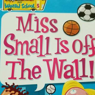 Miss Small is of the wall 1