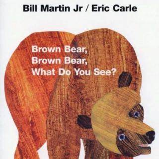 04 Kids Song-Brown Bear,Brown Bear,What Do You See