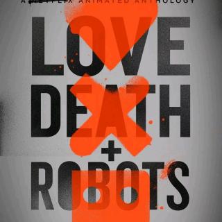 Vol.38 《爱,死亡与机器人》观后感