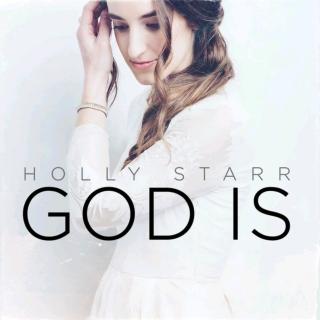 Holly Starr - God is