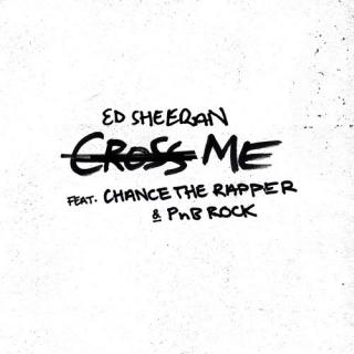 Cross Me——Ed Sheeran & Chance the Rapper & PnB Rock
