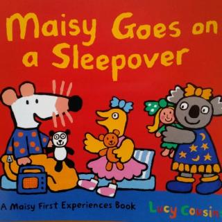 Maisy goes on a sleepover.