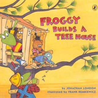 2019.05.29-Froggy Builds a Tree House