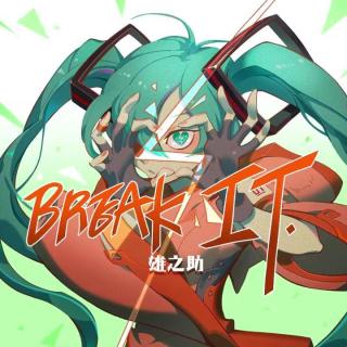 BREAK IT - 雄之助