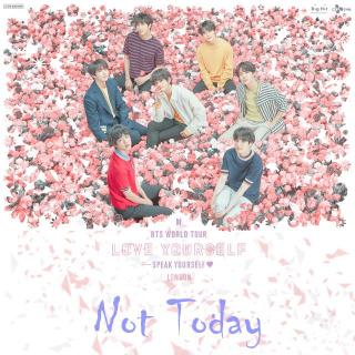 【2019 LY in London】Not Today