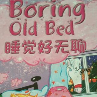 《Boring Old Bed》