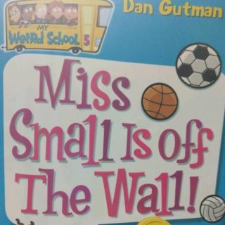 Miss  Small is off the wall 9