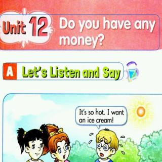 Unit 12.Do you have any money?