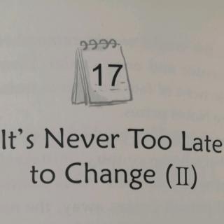 17-It's Never Too late to Change