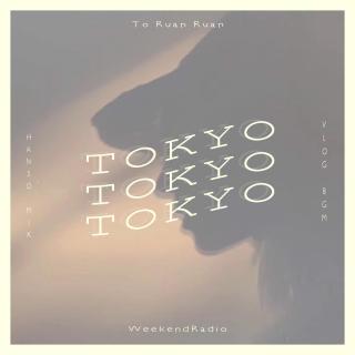 TOKYO TOKYO TOKYO - WEEKEND RADIO