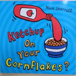 Ketchup On Your Cornflakes?(with Micky)