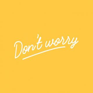 英文『别担心…』怎么说？还只会说dont' worry？