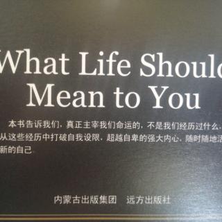 Whar Life should Mean to you