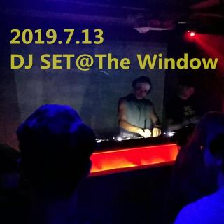 2019.7.13 DJ SET@The Window