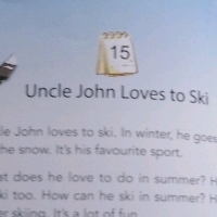 Day7:Uncle John loves to ski & A young artist