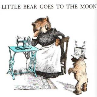 【听故事学英语】《Little Bear 3: Little Bear Goes to the Moon 小熊去月球》
