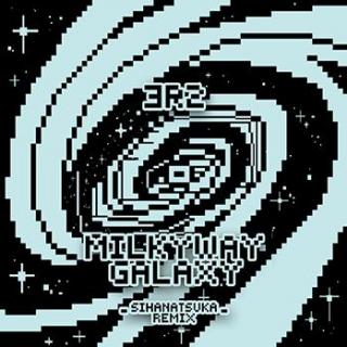 Milky Way Galaxy [SIHanatsuka Remix] - 3R2