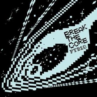 Break The Core - PTB10