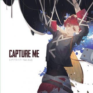 Capture me - ヒゲドライバー feat. shully