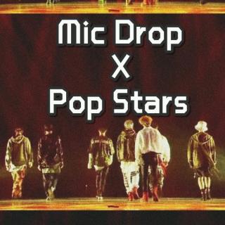 MIC DROP×POP STARS[BTS×K_DA]
