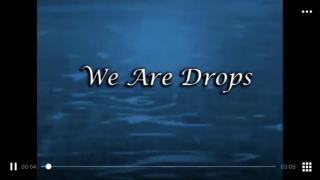 We are drops