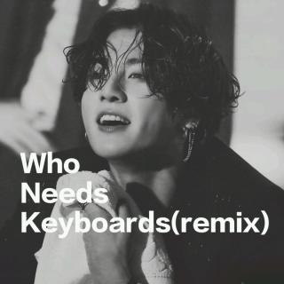 Sickick-Who Needs Keyboards remix