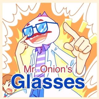 《Mr. Onion's Glasses》2019-8-26