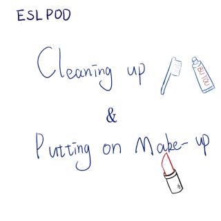 ESLPOD-Cleaning up and putting on make-up(2)